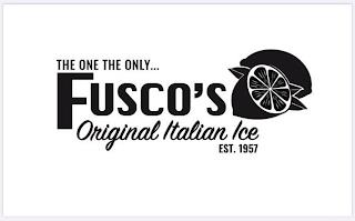 THE ONE THE ONLY...FUSCO'S ORIGINAL ITALIAN ICE EST. 1957 trademark