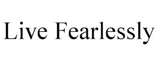 LIVE FEARLESSLY trademark