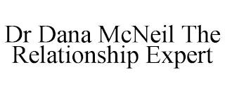 DR DANA MCNEIL THE RELATIONSHIP EXPERT trademark