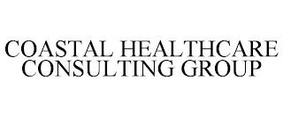 COASTAL HEALTHCARE CONSULTING GROUP trademark