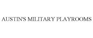 AUSTIN'S MILITARY PLAYROOMS trademark