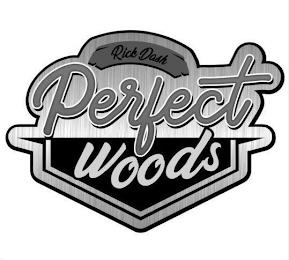 RICK DASH PERFECT WOODS trademark