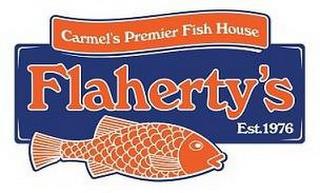 CARMEL'S PREMIER FISH HOUSE FLAHERTY'S EST. 1976 trademark