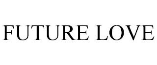 FUTURE LOVE trademark