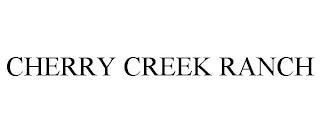 CHERRY CREEK RANCH trademark