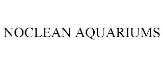 NOCLEAN AQUARIUMS trademark