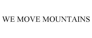 WE MOVE MOUNTAINS trademark