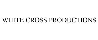 WHITE CROSS PRODUCTIONS trademark