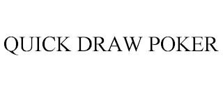 QUICK DRAW POKER trademark