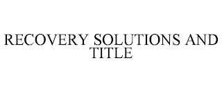 RECOVERY SOLUTIONS AND TITLE trademark