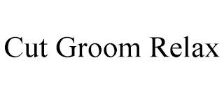 CUT GROOM RELAX trademark