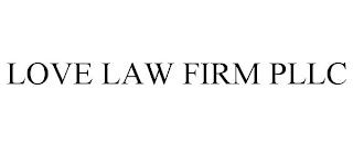 LOVE LAW FIRM PLLC trademark