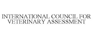 INTERNATIONAL COUNCIL FOR VETERINARY ASSESSMENT trademark