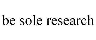 BE SOLE RESEARCH trademark