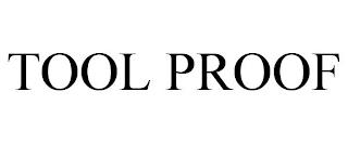 TOOL PROOF trademark