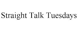 STRAIGHT TALK TUESDAYS trademark