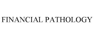 FINANCIAL PATHOLOGY trademark