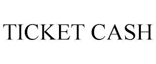 TICKET CASH trademark