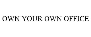 OWN YOUR OWN OFFICE trademark