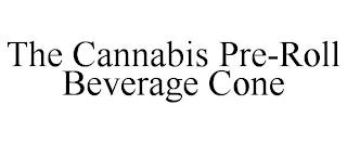 THE CANNABIS PRE-ROLL BEVERAGE CONE trademark