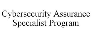 CYBERSECURITY ASSURANCE SPECIALIST PROGRAM trademark