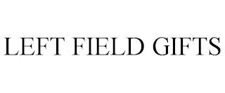 LEFT FIELD GIFTS trademark