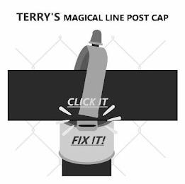 TERRY'S MAGICAL LINE POST CAP CLICK IT FIX IT! trademark