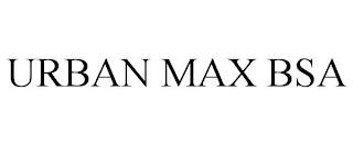 URBAN MAX BSA trademark