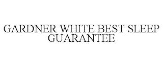 GARDNER WHITE BEST SLEEP GUARANTEE trademark