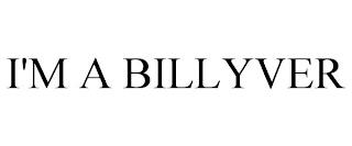 I'M A BILLYVER trademark