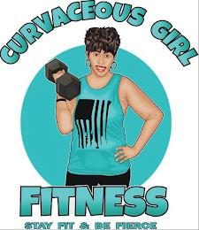 CURVACEOUS GIRL FITNESS STAY FIT & BE FIERCE trademark