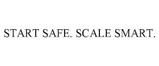 START SAFE. SCALE SMART. trademark