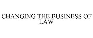 CHANGING THE BUSINESS OF LAW trademark