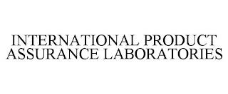 INTERNATIONAL PRODUCT ASSURANCE LABORATORIES trademark