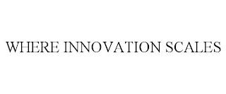 WHERE INNOVATION SCALES trademark