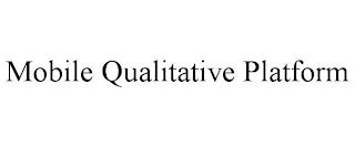 MOBILE QUALITATIVE PLATFORM trademark