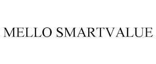 MELLO SMARTVALUE trademark