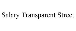 SALARY TRANSPARENT STREET trademark