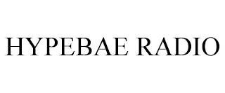 HYPEBAE RADIO trademark