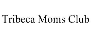 TRIBECA MOMS CLUB trademark