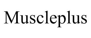 MUSCLEPLUS trademark