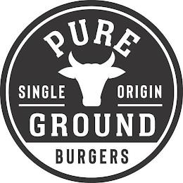 PURE GROUND SINGLE ORIGIN BURGERS trademark