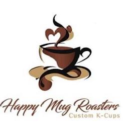 HAPPY MUG ROASTERS CUSTOM K CUPS trademark