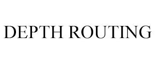 DEPTH ROUTING trademark