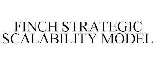 FINCH STRATEGIC SCALABILITY MODEL trademark