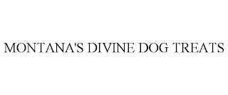 MONTANA'S DIVINE DOG TREATS trademark