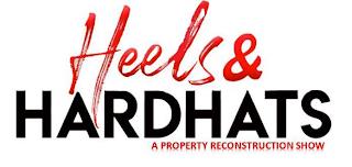 HEELS & HARDHATS A PROPERTY RECONSTRUCTION SHOW trademark