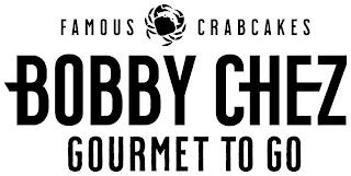 FAMOUS CRABCAKES BOBBY CHEZ GOURMET TO GO trademark