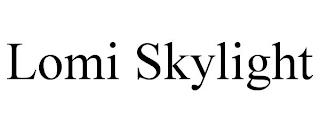 LOMI SKYLIGHT trademark