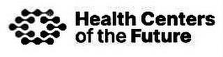 HEALTH CENTERS OF THE FUTURE trademark